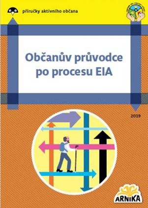 Občanův průvodce po procesu EIA Občanův průvodce po procesu EIA