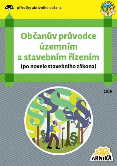 Občanův průvodce územním a stavebním řízením (po novele stavebního zákona) Občanův průvodce územním a stavebním řízením (po novele stavebního zákona)