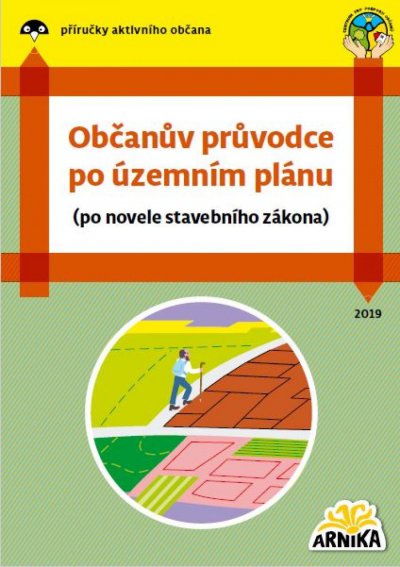 Občanův průvodce po územním plánu (po novele stavebního zákona) Občanův průvodce po územním plánu (po novele stavebního zákona)